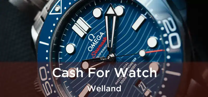  Cash For Watch Welland
