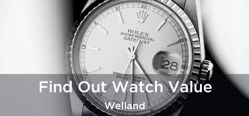  Find Out Watch Value Welland