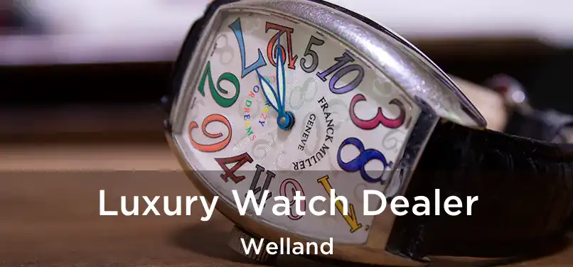  Luxury Watch Dealer Welland