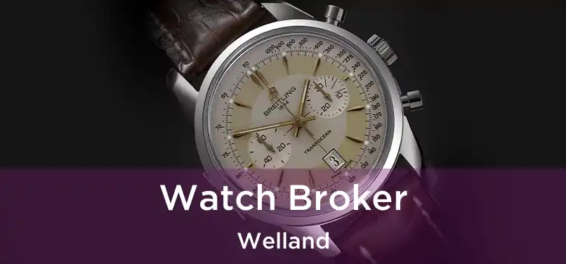  Watch Broker Welland
